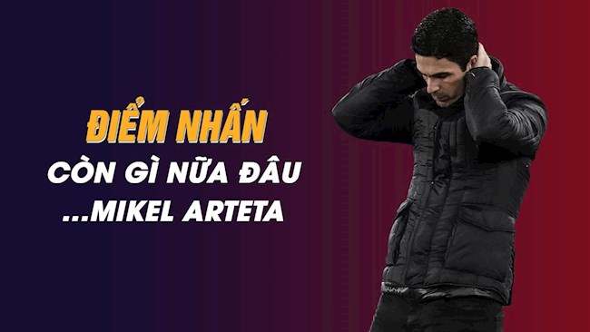 Điểm nhấn Everton 2-1 Arsenal: Còn gì nữa đâu...Mikel Arteta