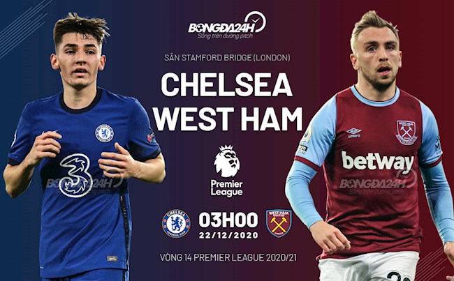 Nhận định Chelsea vs West Ham (3h00 ngày 22/12): Quá khứ đau buồn hiện về