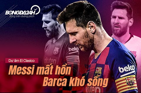 Dư âm El Clasico: Messi mất hồn, Barca cũng khó sống!