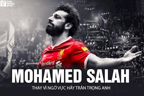 Mohamed Salah: Thay vì ngờ vực hãy trân trọng anh!