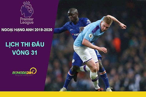 Lịch thi đấu vòng 31 Ngoại hạng Anh 2019/2020: Chelsea vs Man City