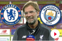 HLV Klopp nói gì về đại chiến Chelsea vs Man City?