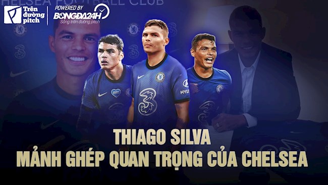 VIDEO: Thiago Silva: Mảnh ghép quan trọng trong đội hình Chelsea