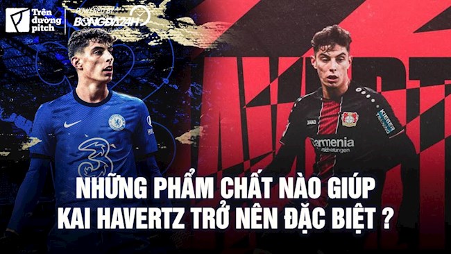 Kai Havertz: Tân binh Chelsea đặc biệt như thế nào? (P1)