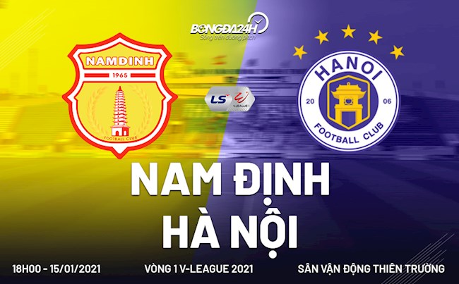 Trực tiếp bóng đá Nam Định vs Hà Nội lúc 18h00 ngày hôm nay 15/1 vòng 1 V-League 2021