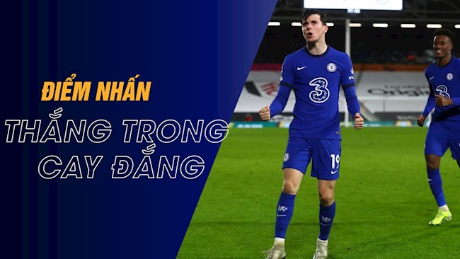 Điểm nhấn Fulham 0-1 Chelsea: Thắng trong cay đắng