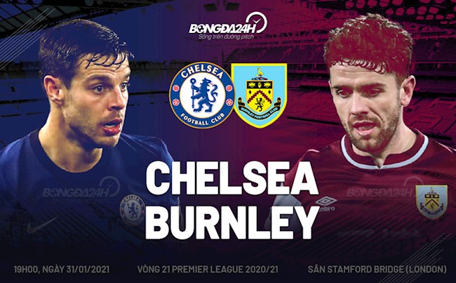 Trực tiếp bóng đá Chelsea vs Burnley vòng 21 Ngoại hạng Anh 2020/21 lúc 19h00 ngày 31/1