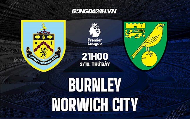 Nhận định bóng đá Burnley vs Norwich 21h00 ngày 2/10 (Ngoại hạng Anh 2021/22)