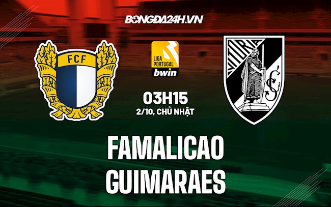 Soi kèo Famalicao vs Guimaraes giải VĐ Bồ Đào Nha 2021/22
