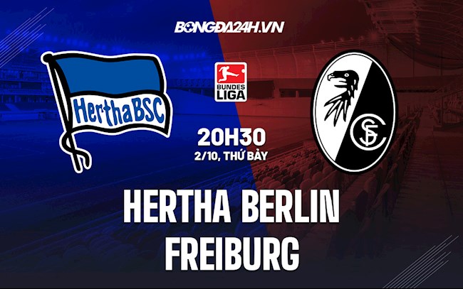Nhận định Hertha Berlin vs Freiburg 20h30 ngày 2/10 (Bundesliga 2021/22)