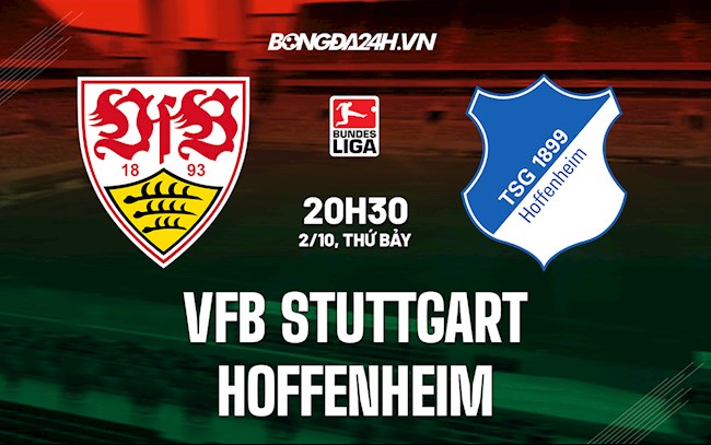 Nhận định Stuttgart vs Hoffenheim 20h30 ngày 2/10 (Bundesliga 2021/22)