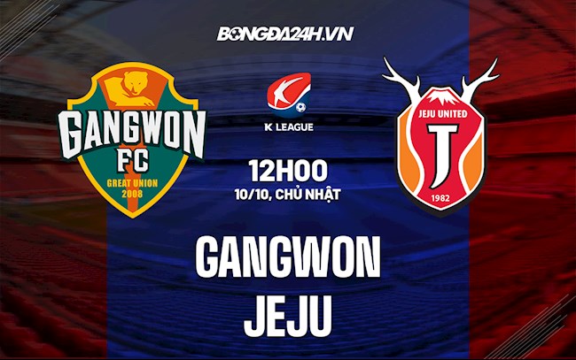 Nhận định, dự đoán Gangwon vs Jeju 12h00 ngày 10/10 (VĐQG Hàn Quốc 2021)