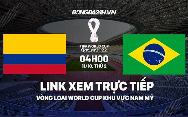 Link xem trực tiếp Colombia vs Brazil vòng loại World Cup 2022 ở đâu ?