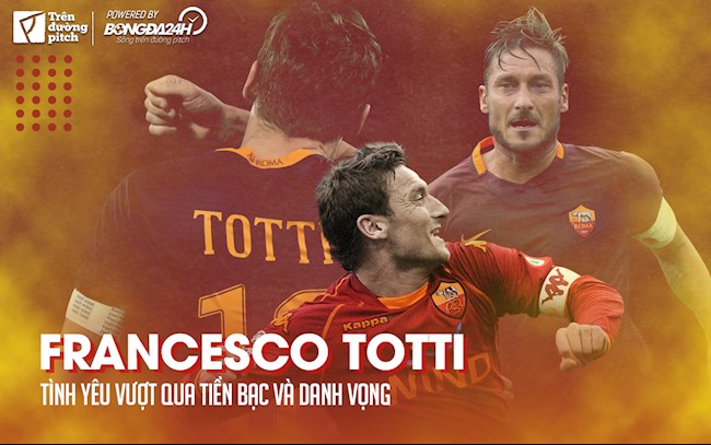 Francesco Totti: Tình yêu vượt qua tiền bạc và danh vọng