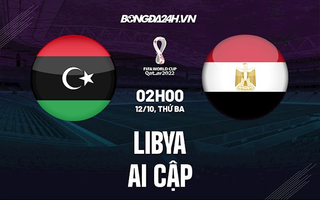 Nhận định bóng đá Libya vs Ai Cập 2h00 ngày 12/10 (Vòng loại World Cup 2022)