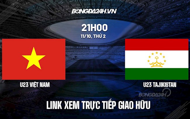 Link xem trực tiếp U23 Việt Nam vs U23 Tajikistan hôm nay Link xem trực tiếp U23 Việt Nam vs U23 Tajikistan hôm nay