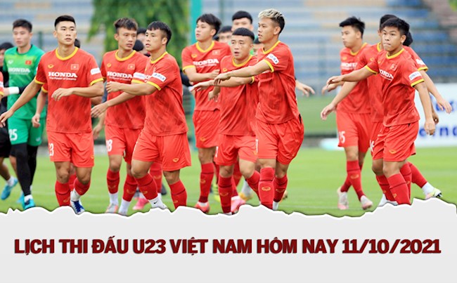 Lịch thi đấu U23 Việt Nam hôm nay 11/10/2021 mấy giờ đá? xem kênh nào?