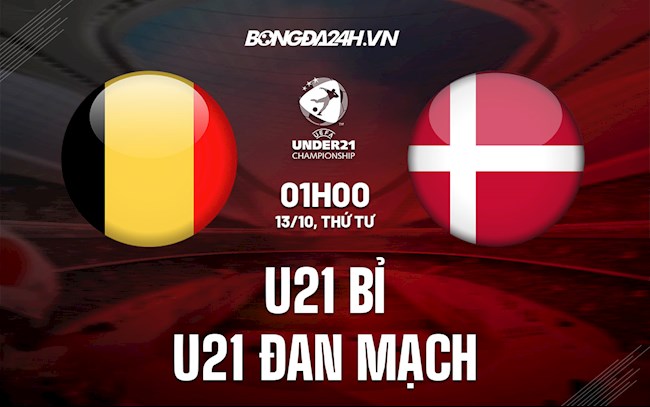 Nhận định,  U21 Bỉ vs U21 Đan Mạch 1h00 ngày 13/10 (Vòng loại U21 châu Âu 2023)