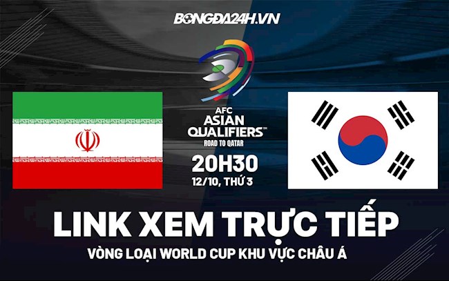 Link xem Iran vs Hàn Quốc VL World Cup 2022 hôm nay 12/10 miễn phí trực tiếp hàn quốc vs iran