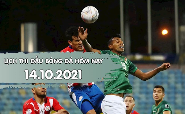 LỊCH THI ĐẤU BÓNG ĐÁ HÔM NAY 14102021 - Lịch trực tiếp BD hình ảnh