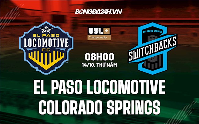 Soi kèo El Paso Locomotive vs Colorado Springs Hạng Nhất Mỹ 2021