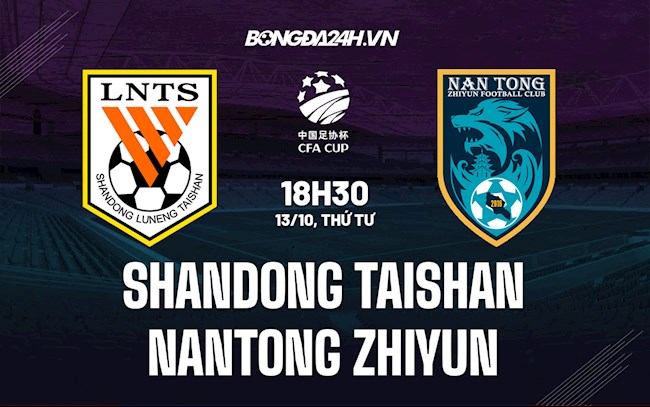 Nhận định Shandong Taishan vs Nantong Zhiyun 18h30 ngày 13/10 (Cúp quốc gia Trung Quốc 2021)
