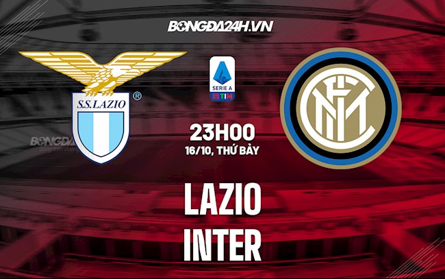 Nhận định bóng đá Lazio vs Inter Milan 23h00 ngày 16/10 (Serie A 2021/22)