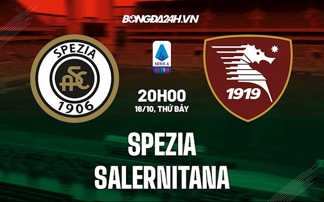 Nhận định,  Spezia vs Salernitana 20h00 ngày 16/10 (Serie A 2021/22)
