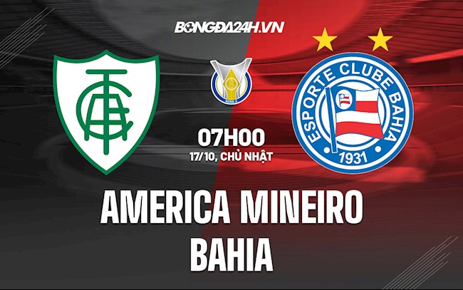 Nhận định,  America Mineiro vs Bahia 7h00 ngày 17/10 (VĐQG Brazil 2021)