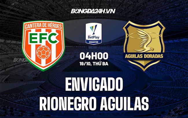 Nhận định Envigado vs Rionegro Aguilas 4h00 ngày 19/10