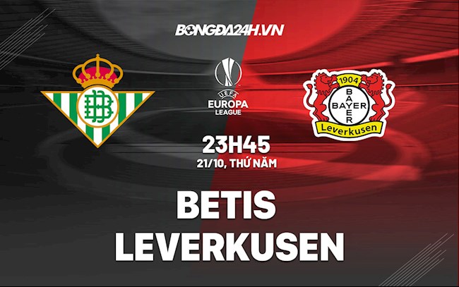 Nhận định, dự đoán Betis vs Leverkusen 23h45 ngày 21/10 (Europa League 2021/22) real betis vs bayer leverkusen