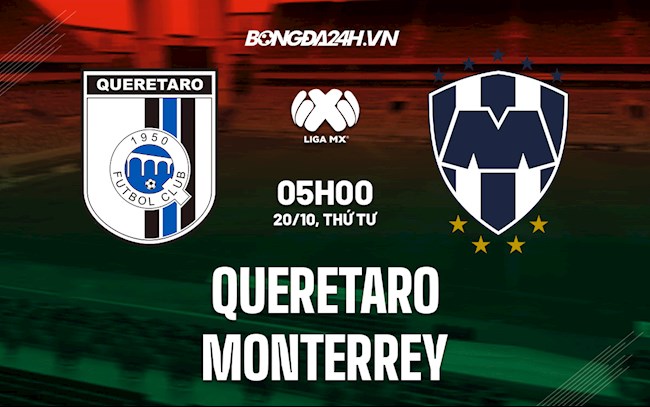 Soi kèo Queretaro vs Monterrey VĐQG Mexico 2021/22 Soi kèo Queretaro vs Monterrey VĐQG Mexico 2021/22