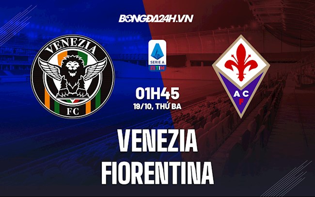 Nhận định,  Venezia vs Fiorentina 1h45 ngày 19/10 (Serie A 2021/22)