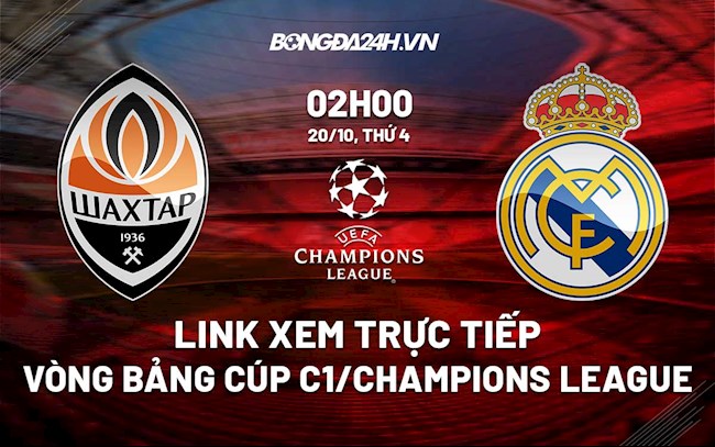 Link xem trực tiếp Shakhtar vs Real Madrid Cúp C1 châu Âu 2021/22 ở đâu?