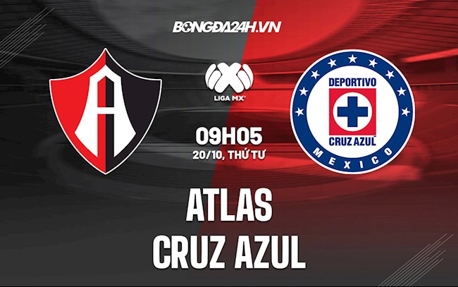 Nhận định bóng đá Atlas vs Cruz Azul 9h05 ngày 20/10 (VĐQG Mexico 2021)