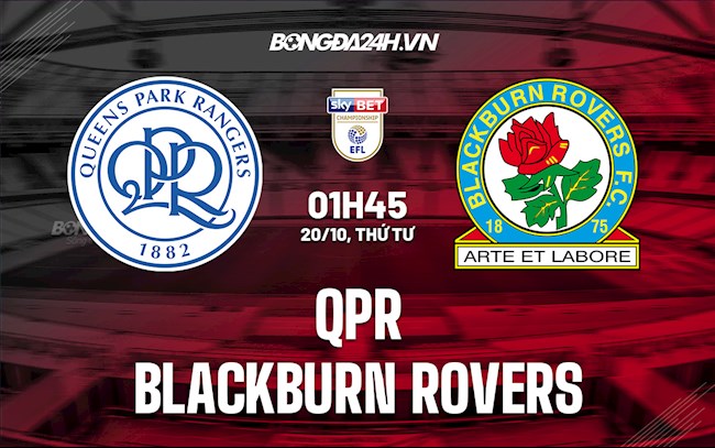 Nhận định, dự đoán QPR vs Blackburn 1h45 ngày 20/10 (Hạng Nhất Anh 2021/22)
