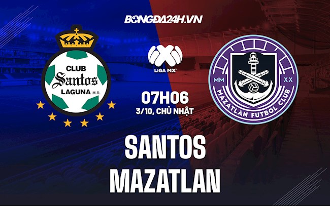 Soi kèo Santos vs Mazatlan VĐQG Mexico 2021/22