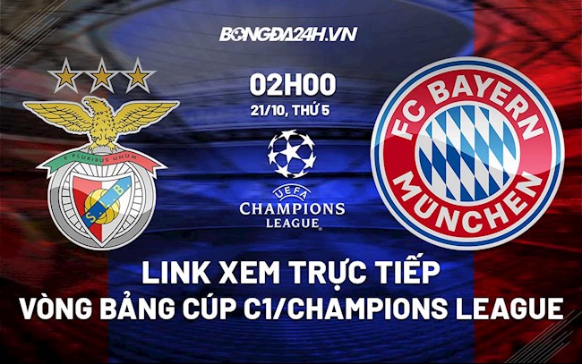 Link xem trực tiếp Benfica vs Bayern 02h00 ngày 21/10 (Cúp C1 châu Âu 2021/22)