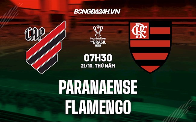 Nhận định, dự đoán Paranaense vs Flamengo 7h30 ngày 21/10 (Cúp QG Brazil 2021)
