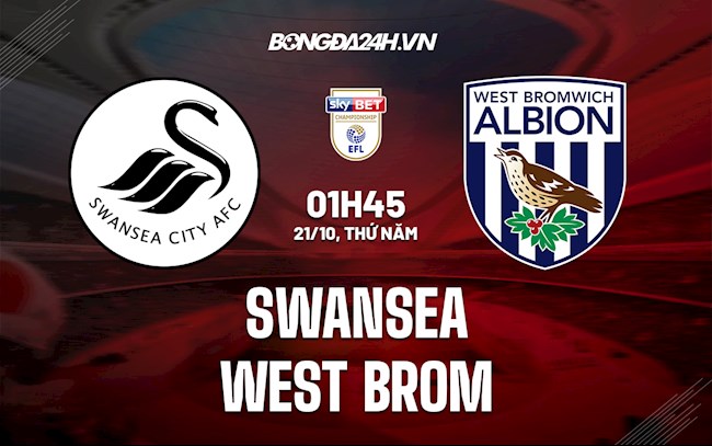 Nhận định, dự đoán Swansea vs West Brom 1h45 ngày 21/10 (Hạng Nhất Anh 2021/22)