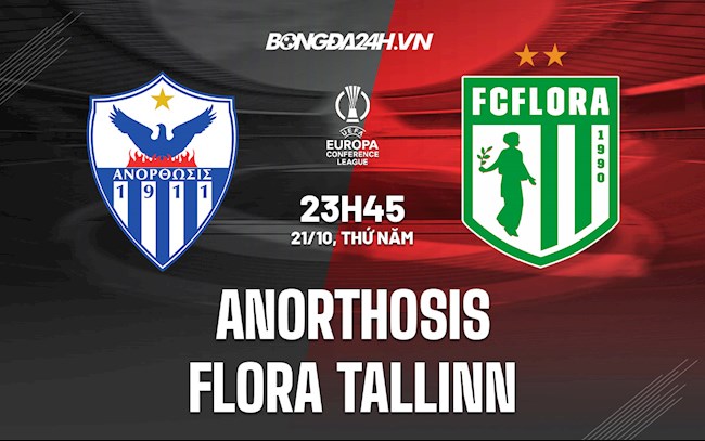 Nhận định Anorthosis vs Flora Tallinn 23h45 ngày 21/10 (Cúp C3 châu Âu 2021/22)