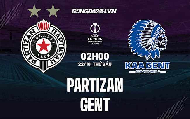 Nhận định bóng đá Partizan vs Gent 02h00 ngày 22/10 (Europa Conference League 2021/22)