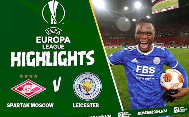 Video Spartak Moscow vs Leicester: Patson Daka lập Poker