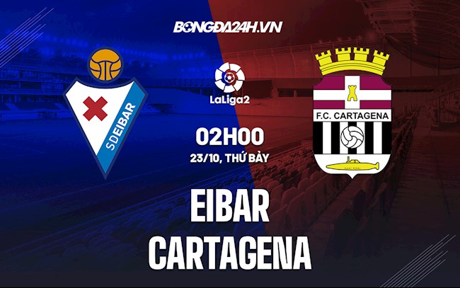 Nhận định bóng đá Eibar vs Cartagena