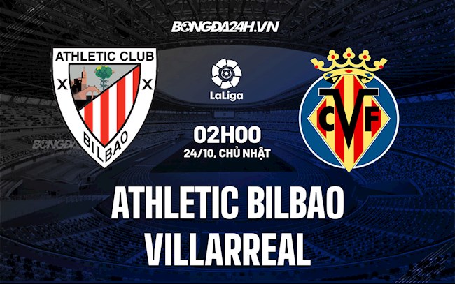 Nhận định bóng đá Bilbao vs Villarreal 2h00 ngày 24/10 (La Liga 2021/22)