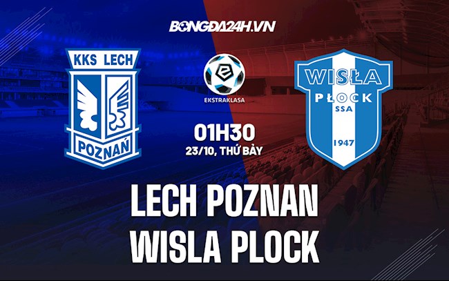 Nhận định,  Lech Poznan vs Wisla Plock 1h30 ngày 23/10 (VĐQG Ba Lan 2021/22)