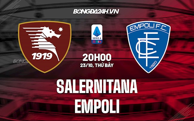 Nhận định Salernitana vs Empoli 20h00 ngày 23/10 (Serie A 2021/22)