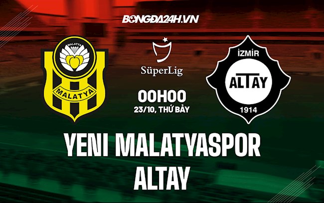 Nhận định Yeni Malatyaspor vs Altay 0h00 ngày 23/10 (VĐQG Thổ Nhĩ Kỳ 2021/22)
