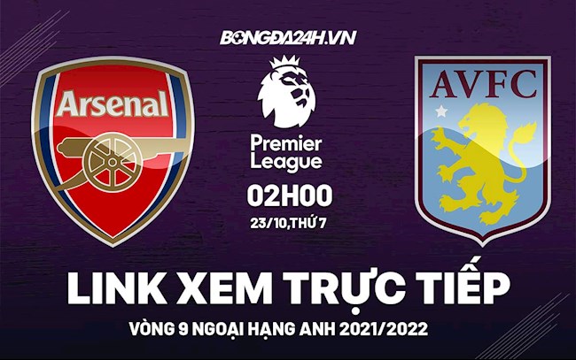 Link xem trực tiếp Arsenal vs Aston Villa vòng 9 Ngoại Hạng Anh 2021 ở đâu ? xem tran arsenal vs aston villa