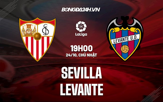 Nhận định bóng đá Sevilla vs Levante 19h00 ngày 24/10 (La Liga 2021/22)